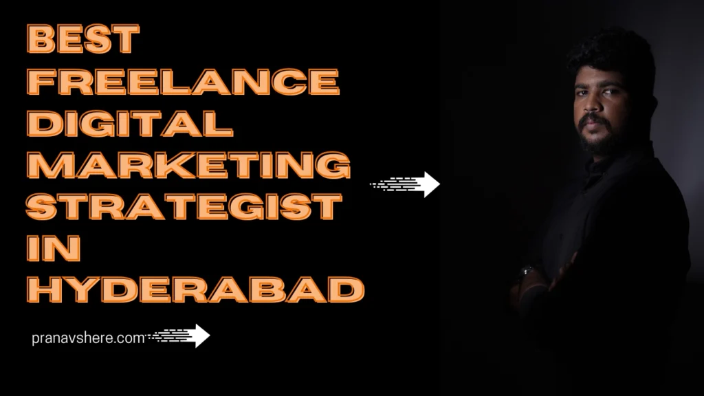 BEST FREELANCE DIGITAL MARKETING STRATEGIST IN HYDERABAD